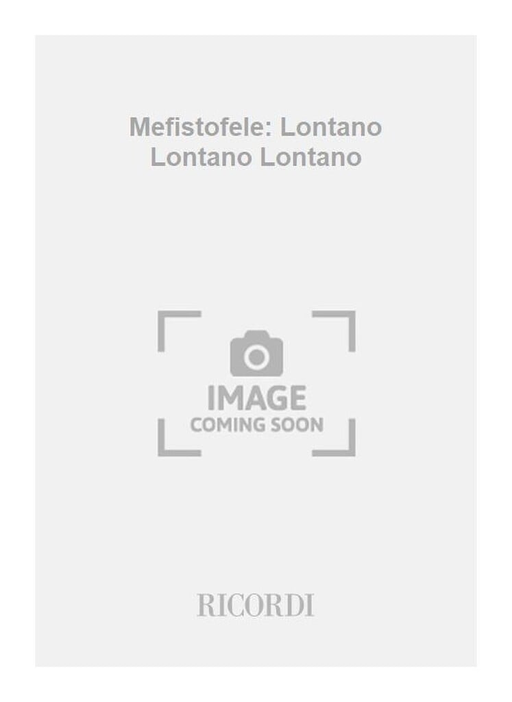 Mefistofele: Lontano Lontano Lontano